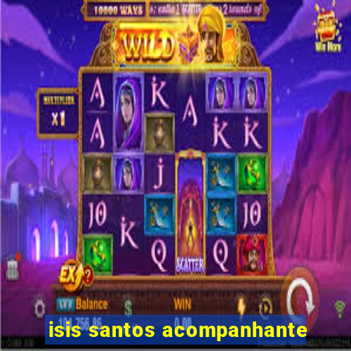 isis santos acompanhante